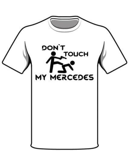 T Shirt Mercedes Ne Touche Pas À Ma Voiture